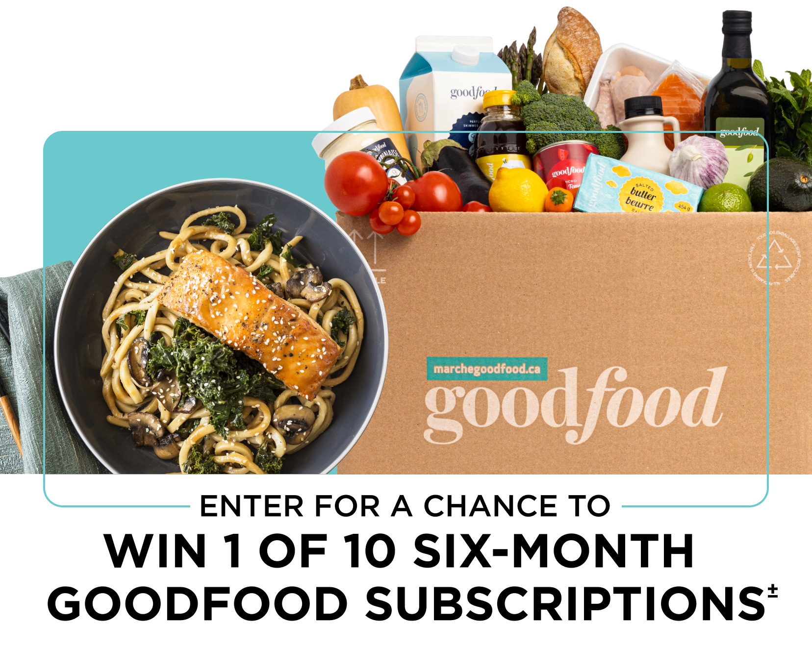 ENTER FOR A CHANCE TO WIN 1 of 10 SIX-MONTH GOODFOOD SUBSCRIPTIONS± 